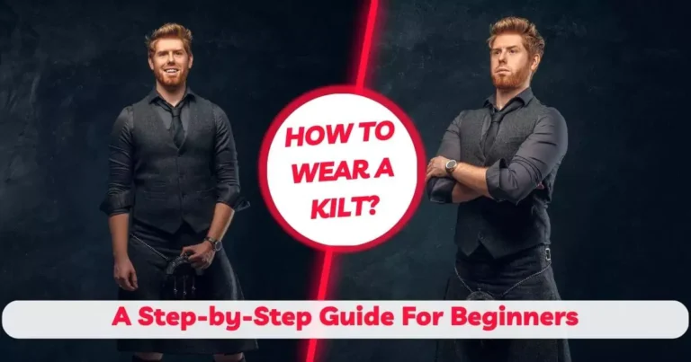 how-to-wear-a-kilt-a-step-by-step-guide-for-beginners