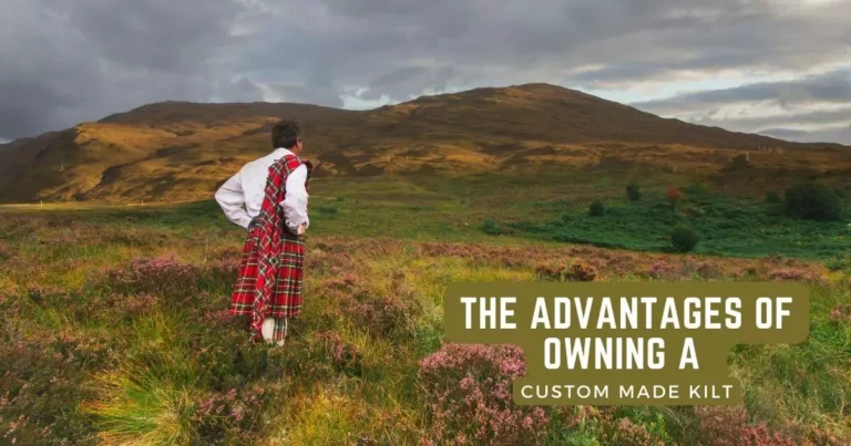 the-advantages-of-owning-a-custom-made-kilt