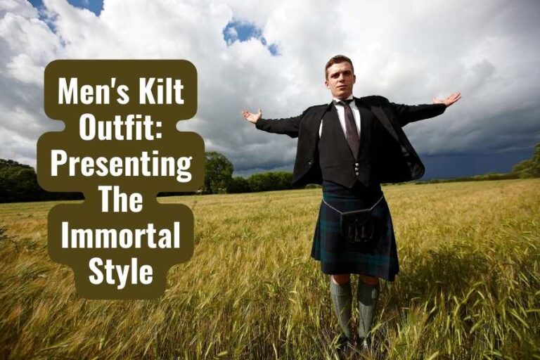 Men’s Kilt Outfit: Presenting The Immortal Style